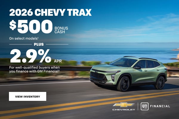 2026 Chevy Trax. $500 Bonus Cash on select models. PLUS 2.9% APR For well-qualified buyers when y...